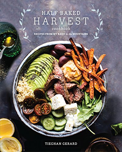 Half Baked Harvest Cookbook: Recipes from My Barn in the Mountains von CROWN