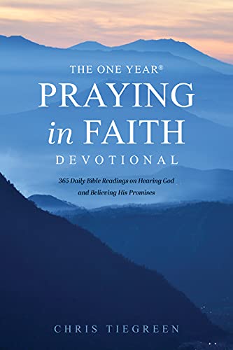 One Year Praying in Faith Devotional: 365 Daily Bible Readings on Hearing God and Believing His Promises (No Series Linked) von Tyndale House Publishers