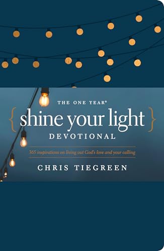 The One Year Shine Your Light Devotional: 365 Inspirations on Living Out God’s Love and Your Calling