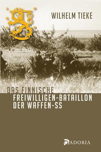 Das finnische Freiwilligen-Bataillon der Waffen-SS von Adoria-Verlag
