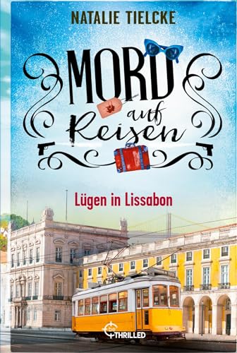 Mord auf Reisen - Lügen in Lissabon (Ein Fall für Claire und Andrew)