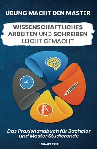 Übung macht den Master: Wissenschaftliches Arbeiten und Schreiben leicht gemacht – Das Praxisbuch für Bachelor und Master Studierende von Buchfaktur Verlag
