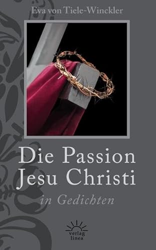 Die Passion Jesu Christi in Gedichten von Verlag Linea