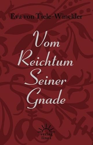 Vom Reichtum Seiner Gnade: Bibelworte mit Auslegungen und Liedversen / Gedichten