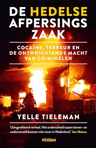 De Hedelse afpersingszaak: cocaïne, terreur en de ontwrichtende macht van criminelen von Nieuw Amsterdam