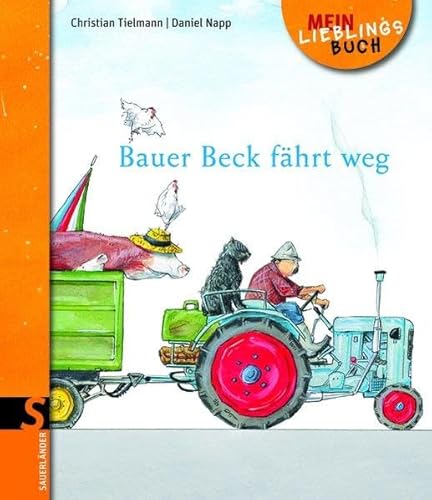 Bauer Beck fährt weg (Sauerländer Bilderbuch) von Fischer Sauerländer