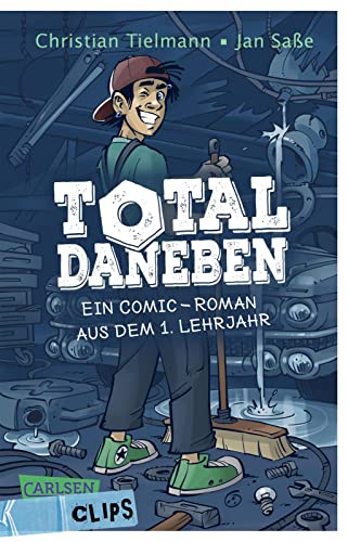 Carlsen Clips: Total daneben: Ein Comic-Roman aus dem ersten Lehrjahr | Für Teenager ab 12 von Carlsen