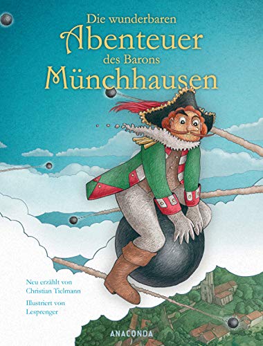 Die wunderbaren Abenteuer des Barons Münchhausen: Für Kinder ab 6 Jahren. Mit schönen, großen Farbillustrationen von Lesprenger. Nacherzählt von Christian Tielmann Die wunderbaren Abenteuer des Barons Münchhausen: Für Kinder ab 6 Jahren. Mit schönen, großen Farbillustrationen von Lesprenger. Nacherzählt von Christian Tielmann