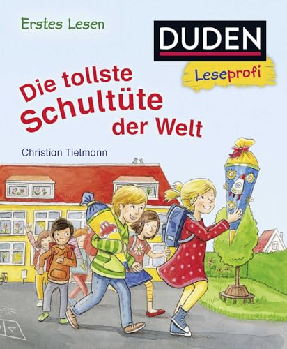Duden Leseprofi - Die tollste Schultüte der Welt, Erstes Lesen: Kinderbuch für Erstleser ab 5 Jahren