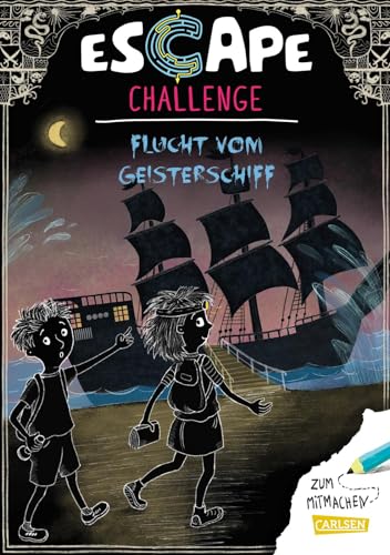 Escape-Buch für Grundschulkinder: Escape Challenge: Flucht vom Geisterschiff: Das Escape-Mitmach-Buch für alle Exit-Fans ab 8 Jahren | Rätseln und Knobeln für Fans von Escape-Abenteuern ab 8 Jahren
