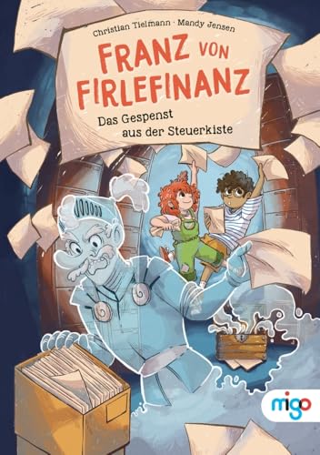 Franz von Firlefinanz. Das Gespenst aus der Steuerkiste: Steuererklärungen für Kinder leicht erklärt!. Spannendes Kindersachbuch ab 8 Jahren, das erstes Finanzwissen verständlich vermittelt Franz von Firlefinanz. Das Gespenst aus der Steuerkiste: Steuererklärungen für Kinder leicht erklärt!. Spannendes Kindersachbuch ab 8 Jahren, das erstes Finanzwissen verständlich vermittelt