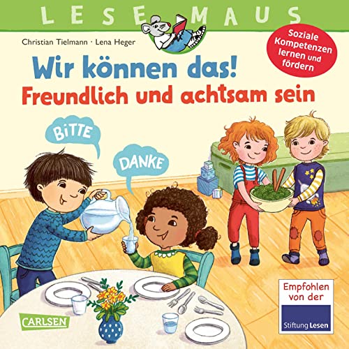 LESEMAUS 128: Wir können das! Freundlich und achtsam sein: Ein Bilderbuch zum Erlernen sozialer Kompetenzen | Fröhliche Vorlesegeschichte für ... Höflichkeit, Respekt und Achtsamkeit (128) von Carlsen