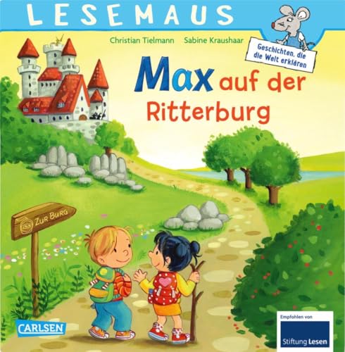 LESEMAUS 17: Max auf der Ritterburg: Willkommen auf der Ritterburg! Fröhliches Bilderbuch für Kinder ab 3 Jahren (17) von Carlsen