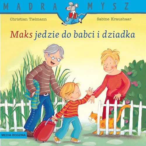 Mądra Mysz Maks jedzie do babci i dziadka Mądra Mysz Maks jedzie do babci i dziadka