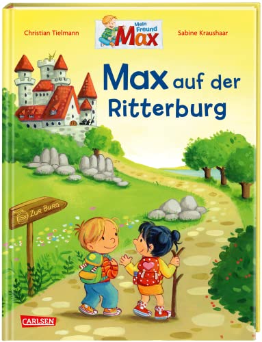 Max-Bilderbücher: Max auf der Ritterburg: Spannendes Bilderbuch über das Leben auf der Ritterburg für Kinder ab 3 Jahren von Carlsen