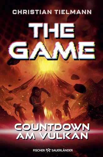 The Game – Countdown am Vulkan: Zweite Band der fesselnden Abenteuerserie ab 10 Jahre │ Das perfekte Geschenk für Mädchen und Jungen, die von Action-Büchern nicht genug kriegen können von FISCHER Sauerländer