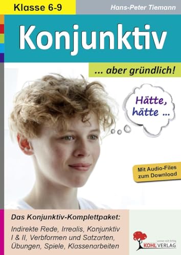 Konjunktiv ... aber gründlich!: Das Konjunktiv-Komplettpaket für die Sekundarstufe von KOHL VERLAG Der Verlag mit dem Baum