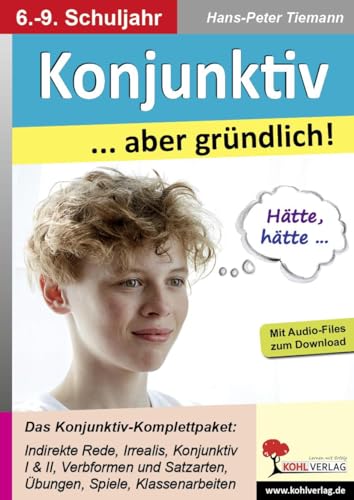 Konjunktiv ... aber gründlich!: Das Konjunktiv-Komplettpaket für die Sekundarstufe