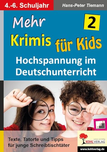 Mehr Krimis für Kids / Band 2: Hochspannung im Deutschunterricht von Kohl Verlag