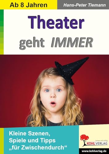Theater geht IMMER: Kleine Szenen, Spiele und Tipps "für Zwischendurch"