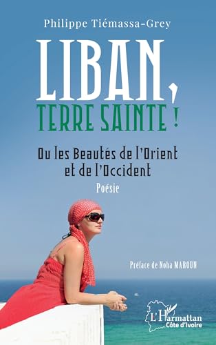 Liban, Terre sainte !: Ou les Beautés de l’Orient et de l’Occident von Editions L'Harmattan