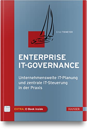 Enterprise IT-Governance: Unternehmensweite IT-Planung und zentrale IT-Steuerung in der Praxis von Hanser Fachbuchverlag