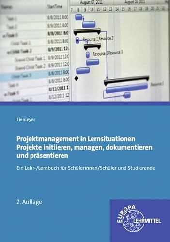Projektmanagement in Lernsituationen: Projekte initiieren, managen, dokumentieren und präsentieren Projektmanagement in Lernsituationen: Projekte initiieren, managen, dokumentieren und präsentieren