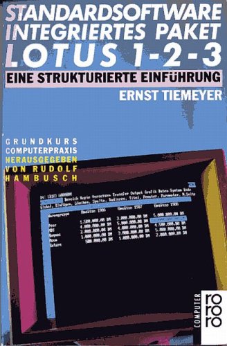 Standardsoftware Integriertes Paket: LOTUS 1-2-3: Eine strukturierte Einführung (bis Version 2.2)