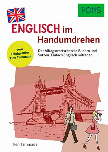 PONS Englisch lernen im Handumdrehen: Der Alltagswortschatz in Bildern und Sätzen - einfach Englisch mitreden. (PONS … im Handumdrehen)