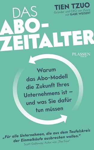 Das ABO-Zeitalter: Warum das ABO-Modell die Zukunft Ihres Unternehmens ist und was Sie dafür tun müssen von Plassen Verlag