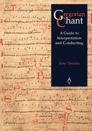 Gregorian Chant: A Guide to Interpretation and Conducting von Attwater Books