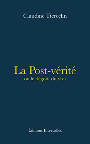 La Post-vérité ou le dégoût du vrai