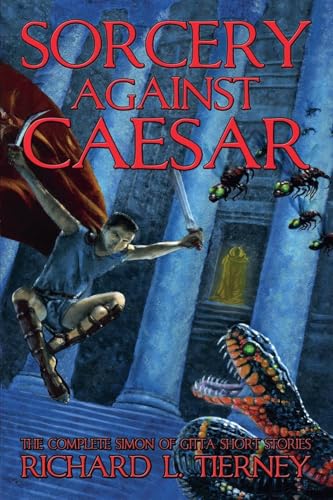 Sorcery Against Caesar: The Complete Simon of Gitta Short Stories (Simon of Gitta Chronicles, Band 1) von Pickman's Press