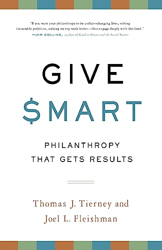 Give Smart: Philanthropy that Gets Results