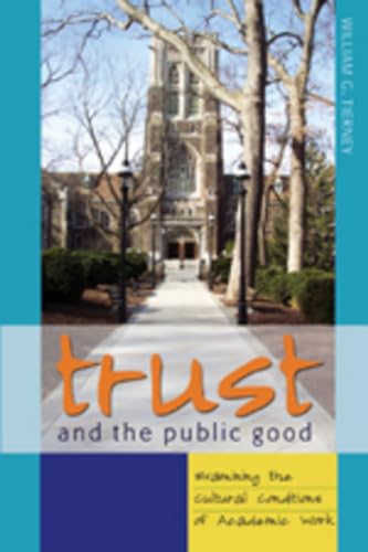 Trust and the Public Good: Examining the Cultural Conditions of Academic Work (Counterpoints, Band 308)