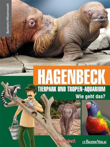 Hagenbeck Tierpark und Tropen-Aquarium - Wie geht das?: Bachems Wissenswelt