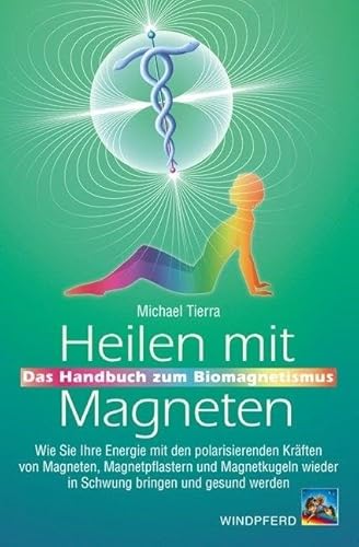 Heilen mit Magneten: Das Handbuch zum Biomagnetismus von Bacopa