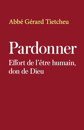Pardonner: Effort de l'être humain, don de Dieu von LIBRINOVA