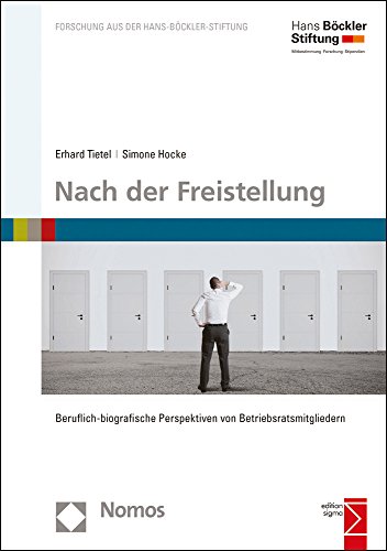 Nach der Freistellung: Beruflich-biografische Perspektiven von Betriebsratsmitgliedern (Forschung aus der Hans-Böckler-Stiftung (HBS), Band 180)
