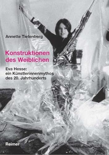 Konstruktionen des Weiblichen: Eva Hesse: ein Künstlerinnenmythos des 20. Jahrhunderts