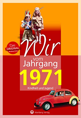 Wir vom Jahrgang 1971 - Kindheit und Jugend - Geschenkbuch zum 54. Geburtstag - Jahrgangsbuch mit Geschichten, Fotos und Erinnerungen mitten aus dem Alltag (Jahrgangsbände) von Wartberg Verlag