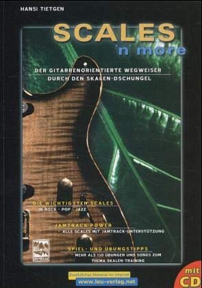 Scales and more: Der gitarrenorientierte Wegweiser durch den Scalen-Dschungel. Die wichtigsten Gitarrenskalen für Rock und Jazz. Lehrgang mit CD