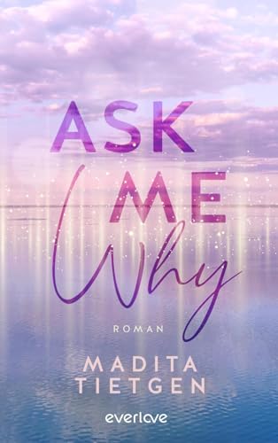 Ask Me Why: Roman | New Adult mit Kopenhagen-Setting von everlove