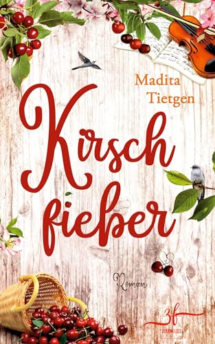 Kirschfieber: Irland-Liebesroman (Irland – Von Cider bis Liebe, Band 7)