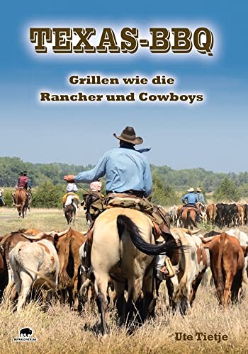 Texas-BBQ: Grillen wie die Rancher und Cowboys von Buffalo Verlag