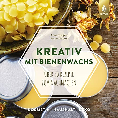Kreativ mit Bienenwachs: Über 50 Rezepte zum Nachmachen: Kosmetik, Dekoration, Kerzen, Bastelideen, Praktisches für zu Hause Kreativ mit Bienenwachs: Über 50 Rezepte zum Nachmachen: Kosmetik, Dekoration, Kerzen, Bastelideen, Praktisches für zu Hause