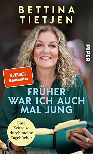 Früher war ich auch mal jung: Eine Zeitreise durch meine Tagebücher | Unterhaltsame Geschichten über das Erwachsenwerden in den Siebzigern und Achtzigern von PIPER