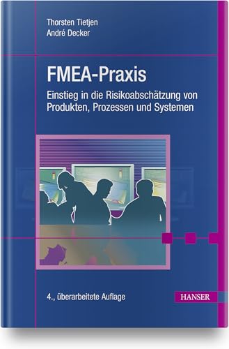 FMEA-Praxis: Einstieg in die Risikoabschätzung von Produkten, Prozessen und Systemen von Hanser Fachbuchverlag