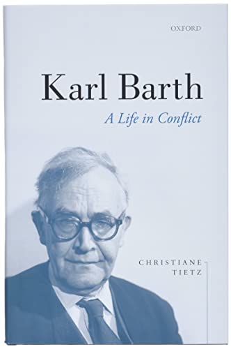 Karl Barth: A Life in Conflict von Oxford University Press