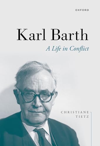 Karl Barth: A Life in Conflict von Oxford University Press